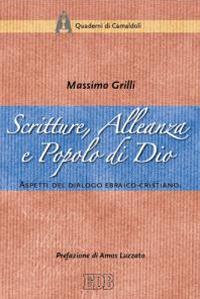 Scritture, alleanza e popolo di Dio. Aspetti del dialogo ebraico-cristiano - Massimo Grilli - Libro EDB 2014, Quaderni di Camaldoli | Libraccio.it