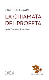 La chiamata del profeta. Isaia, Geremia, Ezechiele