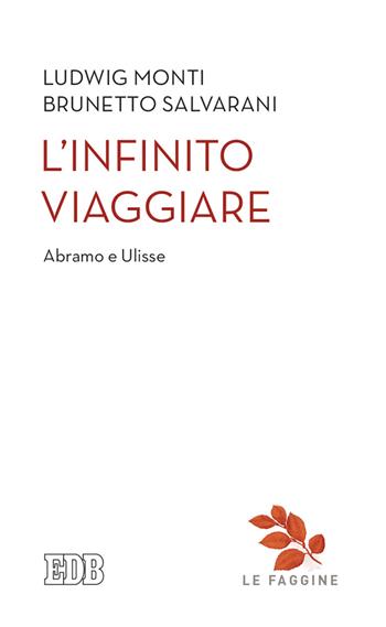 L' infinito viaggiare. Abramo e Ulisse - Ludwig Monti, Brunetto Salvarani - Libro EDB 2020, Quaderni di Camaldoli | Libraccio.it
