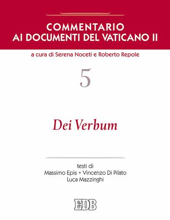 Commentario ai documenti del Vaticano II. Vol. 5: Dei verbum - Massimo Epis, Luca Mazzinghi - Libro EDB 2017, Nuovi saggi teologici | Libraccio.it
