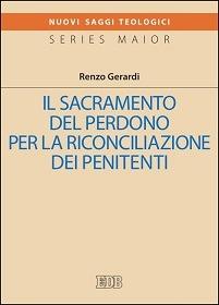 Il sacramento del perdono per la riconciliazine dei penitenti - Renzo Gerardi - Libro EDB 2015, Nuovi saggi teologici | Libraccio.it
