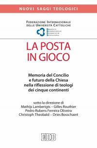 La posta in gioco. Memoria del Concilio e futuro della Chiesa nella riflessione di teologi dei cinque continenti  - Libro EDB 2016, Nuovi saggi teologici | Libraccio.it