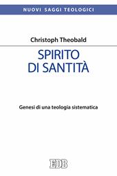 Spirito di santità. Genesi di una teologia sistematica
