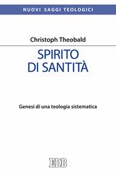 Spirito di santità. Genesi di una teologia sistematica