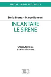 Incantare le sirene. Chiesa, teologia e cultura in scena