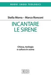 Incantare le sirene. Chiesa, teologia e cultura in scena