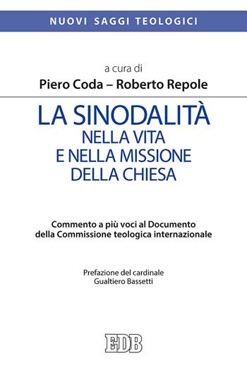 La sinodalità nella vita e nella missione della Chiesa. Commento a più voci al documento della Commissione Teologica Internazionale  - Libro EDB 2019, Nuovi saggi teologici | Libraccio.it