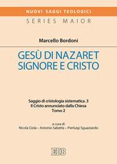 Gesù di Nazaret Signore e Cristo. Saggio di cristologia sistematica. Vol. 3/2: Il Cristo annunciato dalla Chiesa