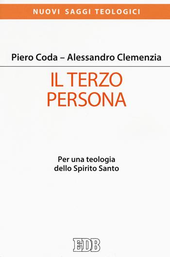 Il terzo persona. Per una teologia dello Spirito Santo - Piero Coda, Alessandro Clemenzia - Libro EDB 2020, Nuovi saggi teologici | Libraccio.it