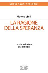 La ragione della speranza. Una introduzione alla teologia