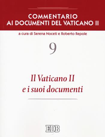 Commentario ai documenti del Vaticano II. Vol. 9: Vaticano II e i suoi documenti, Il. - Roberto Repole - Libro EDB 2022, Nuovi saggi teologici | Libraccio.it