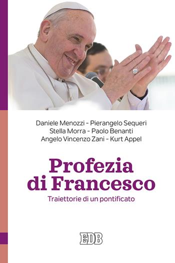 Profezia di Francesco. Traiettorie di un pontificato  - Libro EDB 2020, Teologia viva | Libraccio.it
