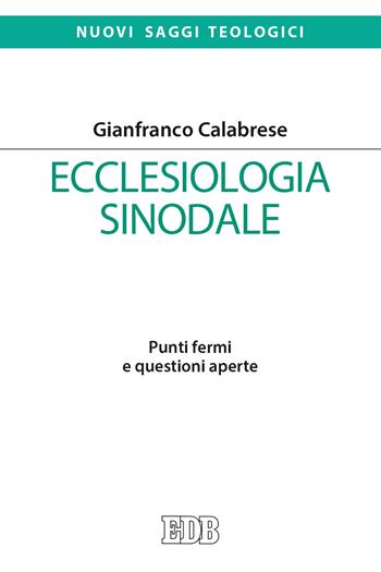 Ecclesiologia sinodale. Punti fermi e questioni aperte - Gianfranco Calabrese - Libro EDB 2021, Nuovi saggi teologici | Libraccio.it