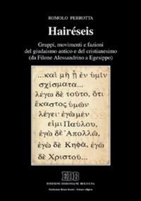 Hairéseis. Gruppi, movimenti e fazioni del giudaismo antico e del cristianesimo (da Filone Alessandrino a Egesippo) - Romolo Perrotta - Libro EDB 2008, Scienze religiose | Libraccio.it