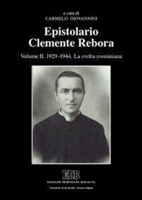 Epistolario Clemente Rebora. Vol. 2: 1929-1944. La svolta rosminiana  - Libro EDB 2008, Scienze religiose | Libraccio.it