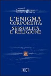 L'enigma corporeità: sessualità e religione