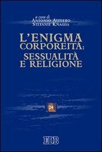 L'enigma corporeità: sessualità e religione  - Libro EDB 2010, Scienze religiose | Libraccio.it