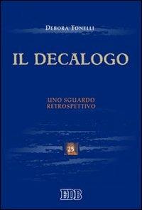 Il Decalogo. Uno sguardo retrospettivo - Debora Tonelli - Libro EDB 2010, Scienze religiose | Libraccio.it