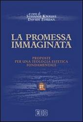 La promessa immaginata. Proposte per una teologia estetica fondamentale