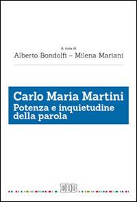Carlo Maria Martini. Potenza e inquietudine della parola  - Libro EDB 2014, Scienze religiose | Libraccio.it