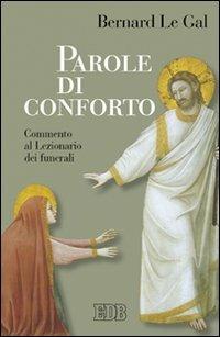 Parole di conforto. Commento al lezionario dei funerali - Bernard Le Gal - Libro EDB 2008, Predicare la parola | Libraccio.it