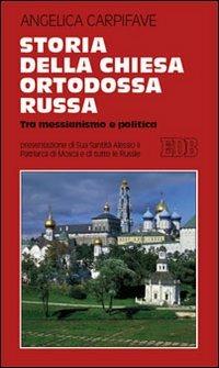 Storia della Chiesa ortodossa russa. Tra messianismo e politica - Angelica Carpifave - Libro EDB 2016, Studi religiosi | Libraccio.it