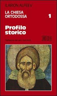 La Chiesa ortodossa. Vol. 1: Profilo storico - Ilarion Alfeev - Libro EDB 2016, Studi religiosi | Libraccio.it