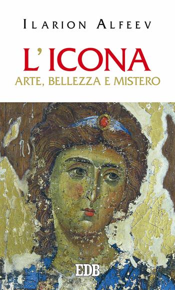 L'icona. Arte, bellezza, mistero - Ilarion Alfeev - Libro EDB 2017, Studi religiosi. Nuova serie | Libraccio.it