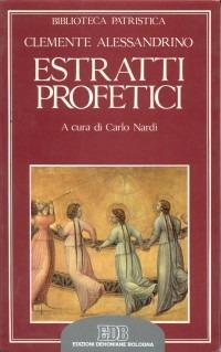 Estratti profetici. Eclogae propheticae - Clemente Alessandrino (san) - Libro EDB 2004, Biblioteca patristica | Libraccio.it