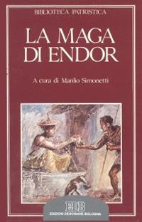 La maga di Endor - Origene, Eustazio, Gregorio di Nissa (san) - Libro EDB 1999, Biblioteca patristica | Libraccio.it
