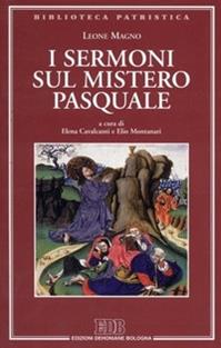 I sermoni sul mistero pasquale - Leone Magno (san) - Libro EDB 2001, Biblioteca patristica | Libraccio.it