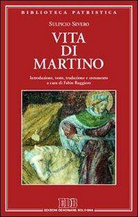 Vita di Martino - Severo Sulpicio - Libro EDB 2003, Biblioteca patristica | Libraccio.it