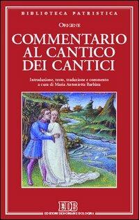 Commentario al Cantico dei cantici - Origene - Libro EDB 2005, Biblioteca patristica | Libraccio.it