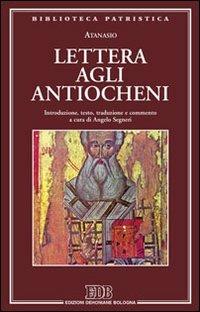 Lettera agli antiocheni - Atanasio (sant') - Libro EDB 2010, Biblioteca patristica | Libraccio.it