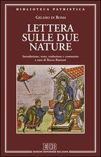 Lettera sulle due nature. Introduzione, testo, traduzione e commento a cura di Rocco Ronzani - Gelasio di Roma - Libro EDB 2012, Biblioteca patristica | Libraccio.it