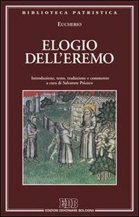 Elogio dell'eremo - Eucherio di Lione (sant') - Libro EDB 2014, Biblioteca patristica | Libraccio.it