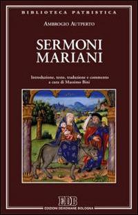 Sermoni mariani. Introduzione, testo, traduzione e commento - Ambrogio Autperto - Libro EDB 2015, Biblioteca patristica | Libraccio.it