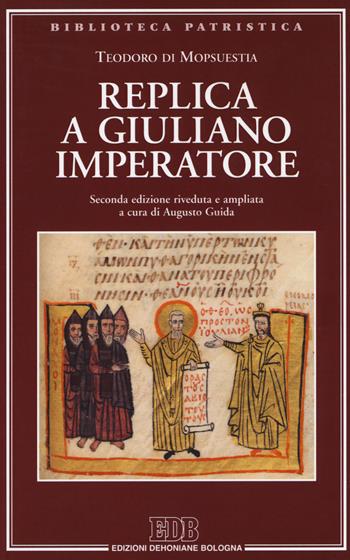 Replica a Giuliano imperatore. Ediz. ampliata - Teodoro di Mopsuestia - Libro EDB 2019, Biblioteca patristica | Libraccio.it