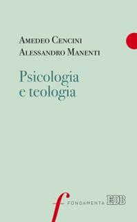 Psicologia e teologia - Amedeo Cencini, Alessandro Manenti - Libro EDB 2015, Fondamenta | Libraccio.it