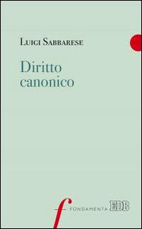 Diritto canonico - Luigi Sabbarese - Libro EDB 2015, Fondamenta | Libraccio.it