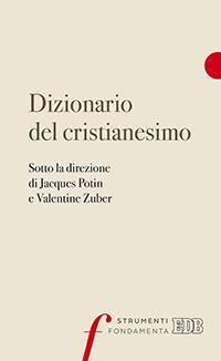 Dizionario del cristianesimo  - Libro EDB 2016, Fondamenta | Libraccio.it