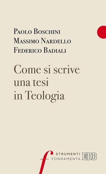 Come si scrive una tesi in Teologia - Paolo Boschini, Massimo Nardello, Federico Badiali - Libro EDB 2017, Fondamenta | Libraccio.it