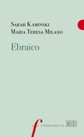 Ebraico - Sarah Kaminski, Maria Teresa Milano - Libro EDB 2018, Fondamenta | Libraccio.it
