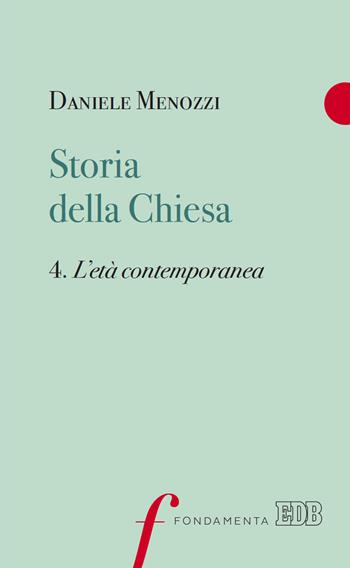 Storia della Chiesa. Vol. 4: L' età contemporanea - Daniele Menozzi - Libro EDB 2019, Fondamenta | Libraccio.it