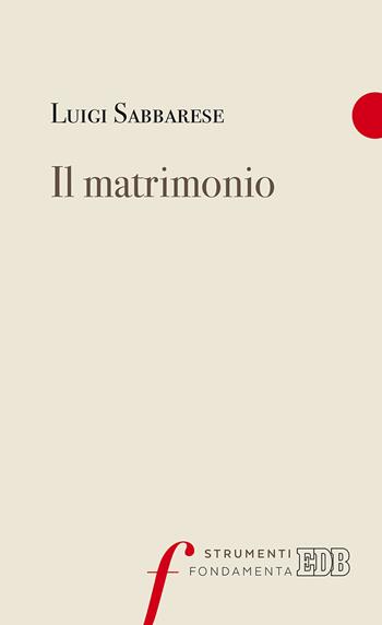Il matrimonio - Luigi Sabbarese - Libro EDB 2019, Fondamenta. Strumenti | Libraccio.it