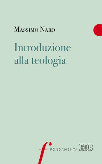 Introduzione alla teologia - Massimo Naro - Libro EDB 2020, Fondamenta | Libraccio.it