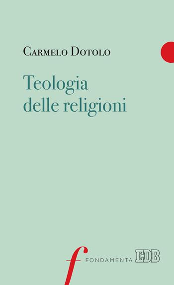 Teologia delle religioni - Carmelo Dotolo - Libro EDB 2021, Fondamenta | Libraccio.it
