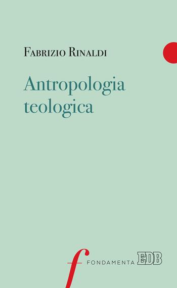 Antropologia teologica - Fabrizio Rinaldi - Libro EDB 2022, Fondamenta | Libraccio.it
