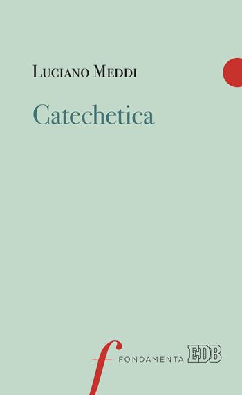 Catechetica - Luciano Meddi - Libro EDB 2022, Fondamenta | Libraccio.it