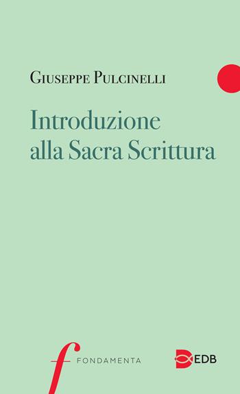 Introduzione alla Sacra Scrittura - Giuseppe Pulcinelli - Libro EDB 2022, Fondamenta | Libraccio.it